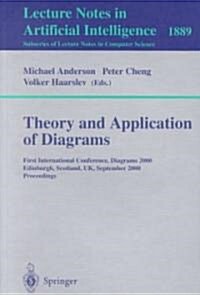 Theory and Application of Diagrams: First International Conference, Diagrams 2000, Edinburgh, Scotland, UK, September 1-3, 2000 Proceedings (Paperback, 2000)