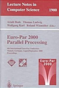 Euro-Par 2000 Parallel Processing: 6th International Euro-Par Conference Munich, Germany, August 29 - September 1, 2000 Proceedings (Paperback, 2000)