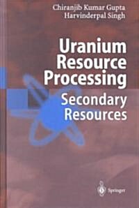 Uranium Resource Processing: Secondary Resources (Hardcover, 2003)