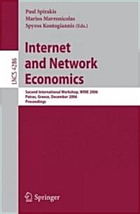 Internet and Network Economics: Second International Workshop, Wine 2006, Patras, Greece, December 15-17, 2006, Proceedings (Paperback, 2006)