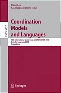 Coordination Models and Languages: 10th International Conference, Coordination 2008, Oslo, Norway, June 4-6, 2008, Proceedings (Paperback, 2008)