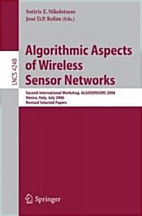 Algorithmic Aspects of Wireless Sensor Networks: Second International Workshop, ALGOSENSORS 2006, Venice, Italy, July 15, 2006, Revised Selected Paper (Paperback)