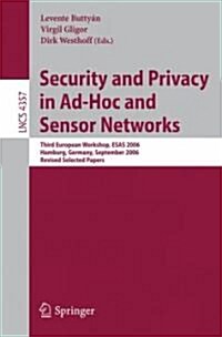 Security and Privacy in Ad-Hoc and Sensor Networks: Third European Workshop, Esas 2006, Hamburg, Germany, September 20-21, 2006, Revised Selected Pape (Paperback, 2006)