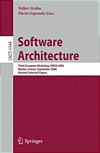 Software Architecture: Third European Workshop, Ewsa 2006, Nantes, France, September 4-5, 2006, Revised Selected Papers (Paperback, 2006)