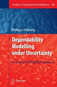 Dependability Modelling Under Uncertainty: An Imprecise Probabilistic Approach (Hardcover, 2008)