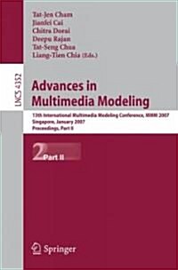 Advances in Multimedia Modeling: 13th International Multimedia Modeling Conference, MMM 2007, Singapore, January 9-12, 2007, Proceedings, Part II (Paperback, 2006)