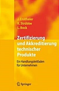 Zertifizierung Und Akkreditierung Technischer Produkte: Ein Handlungsleitfaden F? Unternehmen (Hardcover, 2007)