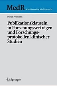 Publikationsklauseln in Forschungsvertr?en Und Forschungsprotokollen Klinischer Studien (Paperback, 2007)