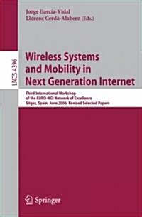 Wireless Systems and Mobility in Next Generation Internet: Third International Workshop of the EURO-NGI Network of Excellence, Sitges, Spain, June 6-9 (Paperback)