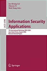 [중고] Information Security Applications: 7th International Workshop, WISA 2006, Jeju Island, Korea, August 28-30, 2006, Revised Selected Papers (Paperback)
