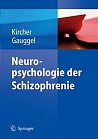 Neuropsychologie der Schizophrenie: Symptome, Kognition, Gehirn (Hardcover)