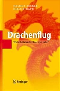 Drachenflug: Wirtschaftsmacht China Quo Vadis? (Hardcover, 2007)