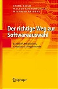 Der Richtige Weg Zur Softwareauswahl: Lastenheft, Pflichtenheft, Compliance, Erfolgskontrolle (Hardcover, 2008)