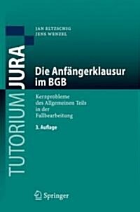 Die Anf?gerklausur Im Bgb: Kernprobleme Des Allgemeinen Teils in Der Fallbearbeitung (Paperback, 3)