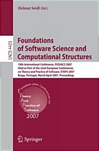 Foundations of Software Science and Computational Structures: 10th International Conference, FOSSACS 2007, Held as Part of the Joint European Conferen (Paperback)