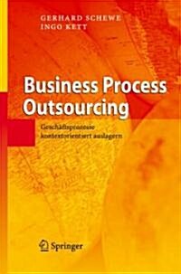Business Process Outsourcing: Gesch?tsprozesse Kontextorientiert Auslagern (Hardcover, 2007)