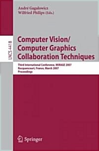 Computer Vision/Computer Graphics Collaboration Techniques: Third International Conference on Computer Vision/Computer Graphics, Mirage 2007, Rocquenc (Paperback, 2007)