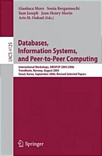 Databases, Information Systems, and Peer-To-Peer Computing: International Workshops, Dbisp2p 2005/2006, Trondheim, Norway, August 28-29, 2006, Revised (Paperback, 2007)