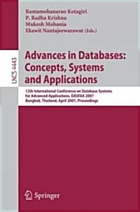 Advances in Databases: Concepts, Systems and Applications: 12th International Conference on Database Systems for Advanced Applications, Dasfaa 2007, B (Paperback, 2007)