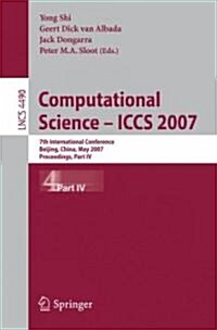 Computational Science - Iccs 2007: 7th International Conference, Beijing China, May 27-30, 2007, Proceedings, Part IV (Paperback, 2007)