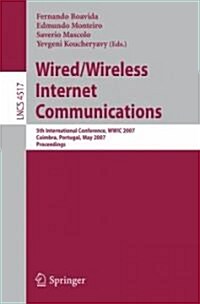 Wired/Wireless Internet Communications: 5th International Conference, WWIC 2007 Coimbra, Portugal, May 23-25, 2007 Proceedings (Paperback, 2007)