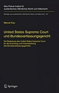 United States Supreme Court Und Bundesverfassungsgericht: Die Bedeutung Des United States Supreme Court F? Die Errichtung Und Fortentwicklung Des Bun (Hardcover, 2007)