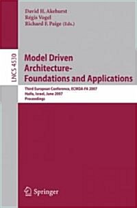 Model Driven Architecture - Foundations and Applications: Third European Conference, ECMDA-FA 2007, Haifa, Israel, June 2007 Proceedings (Paperback)