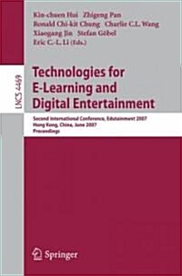 Technologies for E-Learning and Digital Entertainment: Second International Conference, Edutainment 2007, Hong Kong, China, June 11-13, 2007, Proceedi (Paperback)