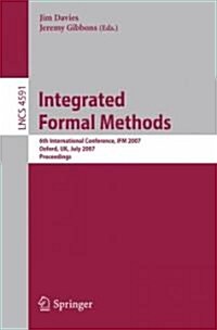 Integrated Formal Methods: 6th International Conference, Ifm 2007, Oxford, UK, July 2-5, 2007, Proceedings (Paperback, 2007)