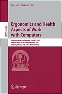 Ergonomics and Health Aspects of Work with Computers: International Conference, Ehawc 2007, Held as Part of Hci International 2007, Beijing, China, Ju (Paperback, 2007)