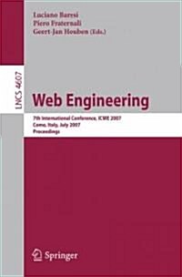 Web Engineering: 7th International Conference, ICWE 2007 Como, Italy, July 16-20, 2007 Proceedings (Paperback)