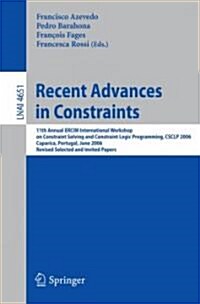 Recent Advances in Constraints: 11th Annual Ercim International Workshop on Constraint Solving and Constraint Logic Programming, Csclp 2006 Caparica, (Paperback)