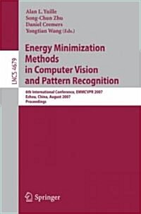 Energy Minimization Methods in Computer Vision and Pattern Recognition: 6th International Conference, EMMCVPR 2007, Ezhou, China, August 27-29, 2007, (Paperback)