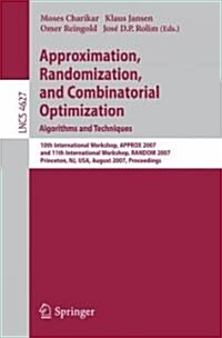 Approximation, Randomization, and Combinatorial Optimization. Algorithms and Techniques: 10th International Workshop, Approx 2007, and 11th Internatio (Paperback, 2007)