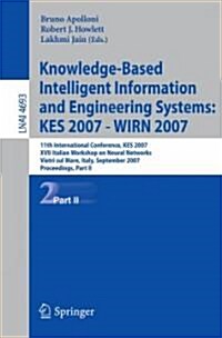 Knowledge-Based Intelligent Information and Engineering Systems: KES 2007-WIRN 2007: 11th International Conference, KES 2007 XVII Italian Workshop on (Paperback)