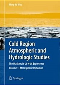 Cold Region Atmospheric and Hydrologic Studies. the MacKenzie Gewex Experience: Volume 2: Hydrologic Processes (Hardcover, 2008)