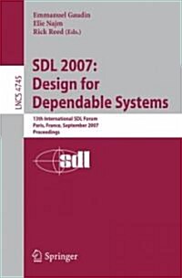 Sdl 2007: Design for Dependable Systems: 13th International Sdl Forum, Paris, France, September 18-21, 2007, Proceedings (Paperback, 2007)