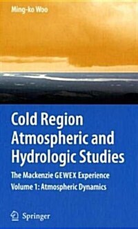 Cold Region Atmospheric and Hydrologic Studies: The MacKenzie Gewex Experience, Volumes 1-2 (Hardcover, 2008)