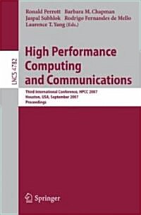 High Performance Computing and Communications: Third International Conference, Hpcc 2007, Houston, USA, September 26-28, 2007, Proceedings (Paperback, 2007)
