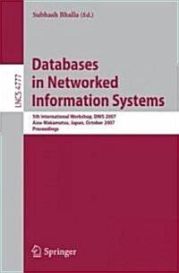 Databases in Networked Information Systems: 5th International Workshop, Dnis 2007, Aizu-Wakamatsu, Japan, October 17-19, 2007, Proceedings (Paperback, 2007)