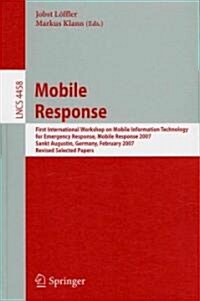 Mobile Response: First International Workshop on Mobile Information Technology for Emergency Response, Mobile Response 2007, Sankt Augu (Paperback)