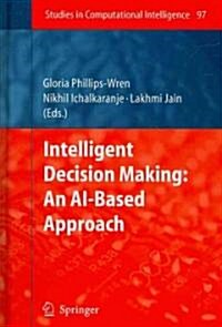 Intelligent Decision Making: An AI-Based Approach (Hardcover, 2008)
