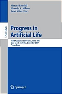Progress in Artificial Life: Third Australian Conference, ACAL 2007 Gold Coast, Australia, December 4-6, 2007 Proceedings (Paperback)