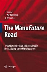 The ManuFuture Road: Towards Competitive and Sustainable High-Adding-Value Manufacturing (Hardcover)