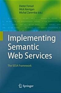 Implementing Semantic Web Services: The Sesa Framework (Hardcover, 2008)