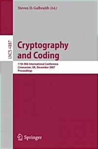 Cryptography and Coding: 11th Ima International Conference, Cirencester, Uk, December 18-20, 2007, Proceedings (Paperback, 2007)