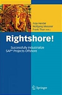 Rightshore!: Successfully Industrialize SAP(R) Projects Offshore (Hardcover, 2008)