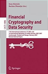 Financial Cryptography and Data Security: 11th International Conference, FC 2007, and 1st International Workshop on Usable Security, USEC 2007, Scarbo (Paperback)