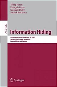 Information Hiding: 9th International Workshop, Ih 2007, Saint Malo, France, June 11-13, 2007, Revised Selected Papers (Paperback, 2007)