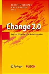 Change 2.0: Beyond Organisational Transformation (Hardcover)